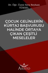 &Ccedil;ocuk Gelinlerin K&uuml;rtaj  Başvurusu Halinde Ortaya  &Ccedil;ıkan &Ccedil;eşitli Meseleler