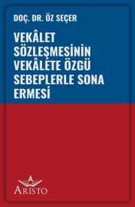 Vek&acirc;let S&ouml;zleşmesinin Vek&acirc;lete &Ouml;zg&uuml; Sebeplerle Sona Ermesi