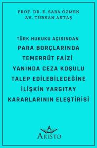T&uuml;rk Hukuku A&ccedil;ısından Para Bor&ccedil;larında Temerr&uuml;t Faizi  Yanında Ceza Koşulu Talep  Edilebileceğine İlişkin Yargıtay Kararlarının Eleştirisi