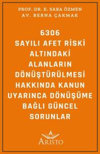 6306 Sayılı Afet Riski Altındaki Alanların D&ouml;n&uuml;şt&uuml;r&uuml;lmesi Hakkında Kanun Uyarınca D&ouml;n&uuml;ş&uuml;me Bağlı G&uuml;ncel Sorunlar