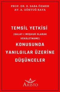 Temsil Yetkisi  (Galat I Meşhur Olarak Vek&acirc;letname) Konusunda Yanılgılar &Uuml;zerine D&uuml;ş&uuml;nceler