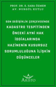 Son Değişiklik &Ccedil;er&ccedil;evesinde  Kadastro Tespitinden &Ouml;nceki Ayni Hak İddialarında  Hazinenin Kusursuz  Sorumluluğuna İlişkin  D&uuml;ş&uuml;nceler