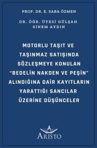 Motorlu Taşıt ve  Taşınmaz Satışında S&ouml;zleşmeye Konulan &ldquo;Bedelin Nakden ve  Peşin&rdquo; Alındığına Dair Kayıtların Yarattığı Sancılar &Uuml;zerine  D&uuml;ş&uuml;nceler