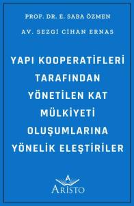 Yapı Kooperatifleri Tarafından Y&ouml;netilen Kat M&uuml;lkiyeti  Oluşumlarına Y&ouml;nelik Eleştiriler