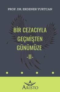 Bir Cezacıyla  Ge&ccedil;mişten G&uuml;n&uuml;m&uuml;ze   II