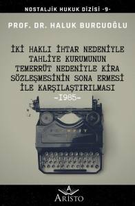 İki Haklı İhtar Nedeniyle Tahliye  Kurumunun Temerr&uuml;t (Direnim)  Nedeniyle Kira S&ouml;zleşmesinin Sona Ermesi İle Karşılaştırılması   1985