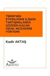 Tbmm&rsquo;Nin  Etkinliğine İlişkin Tartışmalarda G&ouml;zden Ka&ccedil;an Odak: &ldquo;M&uuml;zakere&rdquo; Y&ouml;ntemi