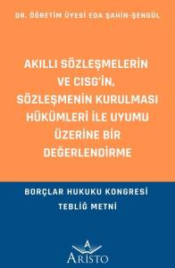 Akıllı S&ouml;zleşmelerin ve Cısg&rsquo; İn,  S&ouml;zleşmenin Kurulması H&uuml;k&uuml;mleri İle Uyumu &Uuml;zerine Bir Değerlendirme