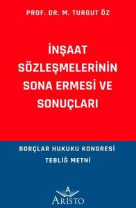 İnşaat S&ouml;zleşmelerinin Sona Ermesi ve Sonu&ccedil;ları