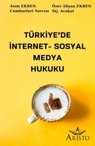 T&uuml;rkiye&rsquo;De İnternet   Sosyal Medya Hukuku