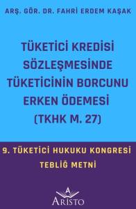 T&uuml;ketici Kredisi S&ouml;zleşmesinde T&uuml;keticinin Borcunu Erken &Ouml;demesi