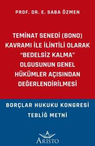 Teminat Senedi (Bono) Kavramı İle İlintili Olarak &ldquo;Bedelsiz Kalma&rdquo; Olgusunun Genel H&uuml;k&uuml;mler A&ccedil;ısından Değerlendirilmesi