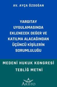 Yargıtay Uygulamasında Eklenecek Değer ve Katılma Alacağından &Uuml;&ccedil;&uuml;nc&uuml; Kişilerin Sorumluluğu