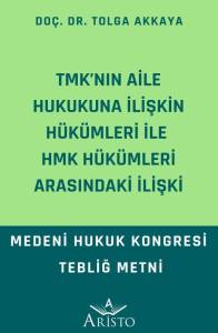 Tmk&rsquo; Nın Aile Hukukuna İlişkin H&uuml;k&uuml;mleri İle Hmk H&uuml;k&uuml;mleri Arasındaki İlişki