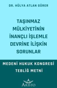 Taşınmaz M&uuml;lkiyetinin İnan&ccedil;lı İşlemle Devrine İlişkin Sorunlar