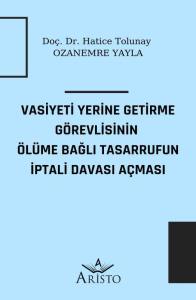 Vasiyeti Yerine Getirme G&ouml;revlisinin &Ouml;l&uuml;me Bağlı Tasarrufun İptali Davası A&ccedil;ması