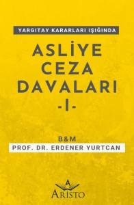 Yargıtay Kararları Işığında Asliye Ceza Davaları   I