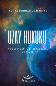 Uzay Hukuku Kılavuz ve Başucu Kitabı