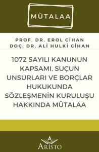 1072 Sayılı Kanunun Kapsamı, Su&ccedil;un Unsurları ve Bor&ccedil;lar Hukukunda S&ouml;zleşmenin Kuruluşu Hakkında M&uuml;talaa