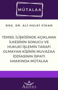 Temsil İlişkisinde A&ccedil;ıklama İlkesinin Sonucu ve Hukuki İşlemin Tarafı Olmayan Kişinin Muvazaa İddiasının İspatı Hakkında M&uuml;talaa
