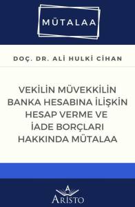 Vekilin M&uuml;vekkilin Banka Hesabına İlişkin Hesap Verme ve İade Bor&ccedil;ları Hakkında M&uuml;talaa