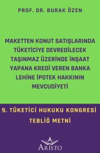 Maketten Konut Satışlarında T&uuml;keticiye Devredilecek Taşınmaz &Uuml;zerinde İnşaat Yapana Kredi Veren Banka Lehine İpotek Hakkının Mevcudiyeti