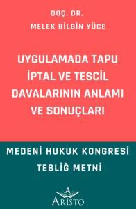 Uygulamada Tapu İptal ve Tescil Davalarının Anlamı ve Sonu&ccedil;ları