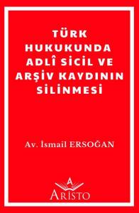 T&uuml;rk Hukukunda Adl&icirc; Sicil ve Arşiv Kaydının Silinmesi