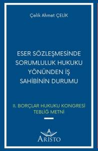 Eser S&ouml;zleşmesinde Sorumluluk Hukuku Y&ouml;n&uuml;nden İş Sahibinin Durumu