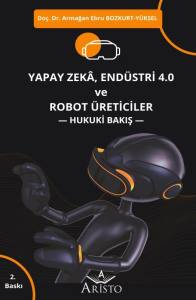 Yapay Zeka, End&uuml;stri 4.0 ve Robot &Uuml;reticiler