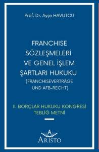 Franchise S&ouml;zleşmeleri ve  Genel İşlem Şartları Hukuku