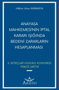 Anayasa Mahkemesi&rsquo;Nin İptal Kararı Işığında Bedeni Zararların Hesaplanması
