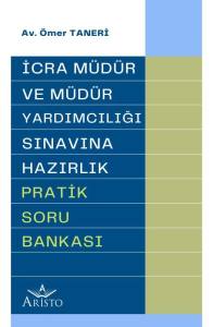 İcra M&uuml;d&uuml;r ve  M&uuml;d&uuml;r Yardımcılığı Sınavına Hazırlık Pratik Soru Bankası
