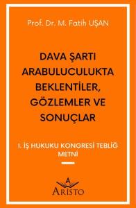 Dava Şartı Arabuluculukta Beklentiler, G&ouml;zlemler ve Sonu&ccedil;lar