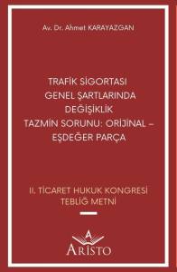 Trafik Sigortası  Genel Şartlarında Değişiklik Tazmin Sorunu: Orijinal &ndash; Eşdeğer Par&ccedil;a