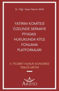 Yatırım Komitesi &Ouml;zelinde Sermaye Piyasası  Hukukunda Kitle Fonlama Platformları