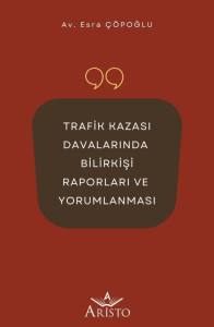 Trafik Kazası Davalarında Bilirkişi Raporları ve Yorumlanması