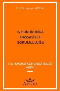 İş Hukukunda Hassasiyet Sorumluluğu