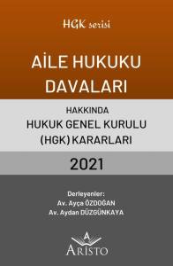 Aile Hukuku Davaları Hakkında Hukuk Genel Kurulu Kararları 2021