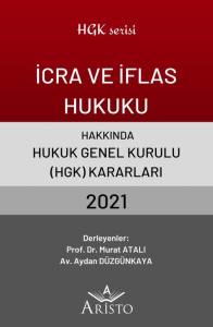 İcra ve İflas Hukuku Hakkında Hukuk Genel Kurulu Kararları 2021