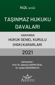 Taşınmaz Hukuku Davaları Hakkında Hukuk Genel Kurulu Kararları 2021