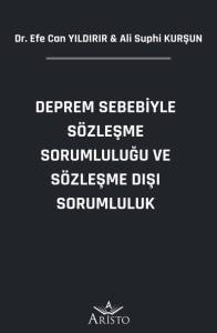 Deprem Sebebiyle S&ouml;zleşme Sorumluluğu ve S&ouml;zleşme Dışı Sorumluluk