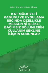 Kat M&uuml;lkiyeti Kanunu ve Uygulama Işığında &Ouml;zellikle Mesken Nitelikli Bağımsız B&ouml;l&uuml;mlerin Kullanım Şekline İlişkin Sorunlar