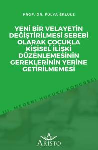 Yeni Bir Velayetin Değiştirilmesi Sebebi Olarak &Ccedil;ocukla Kişisel İlişki D&uuml;zenlemesinin Gereklerinin Yerine Getirilmemesi