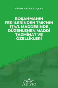 Boşanmanın Fer&rsquo;İlerinden Tmk&rsquo;Nın 174/1. Maddesinde D&uuml;zenlenen Maddi Tazminat ve &Ouml;zellikleri
