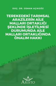 Terekedeki Tarımsal Arazilerin Aile Malları Ortaklığı Şeklinde İşletilmesi Durumunda Aile Malları Ortaklığında &Ouml;nalım Hakkı