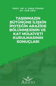 Taşınmazın B&uuml;t&uuml;n&uuml;ne İlişkin İpoteğin Arazide B&ouml;l&uuml;nmesinin ve Kat M&uuml;lkiyeti Kurulmasının Sonu&ccedil;ları