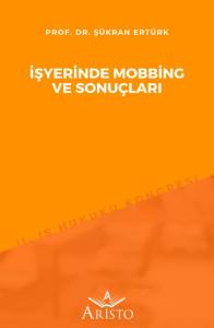 İşyerinde Mobbing ve Sonu&ccedil;ları