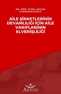 Aile Şirketlerinin Devamlılığı İ&ccedil;in Aile Vakıflarının Elverişliliği