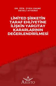 Limited Şirketin Taraf Ehliyetine İlişkin Yargıtay Kararlarının Değerlendirilmesi